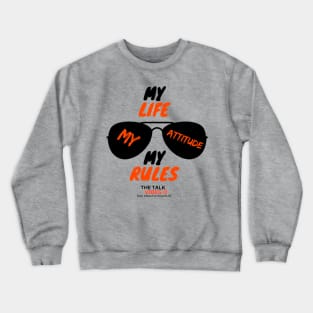 My Life My Rules Design My Attitude Design Crewneck Sweatshirt